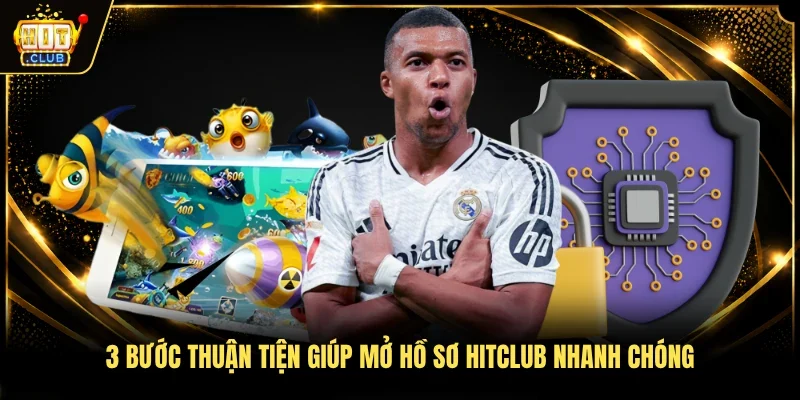 3 bước thuận tiện giúp mở hồ sơ Hitclub nhanh chóng