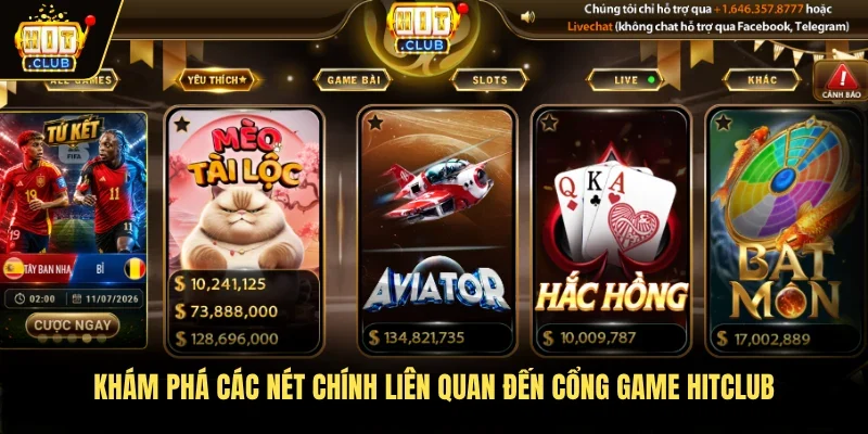 Khám phá các nét chính liên quan đến cổng game Hitclub