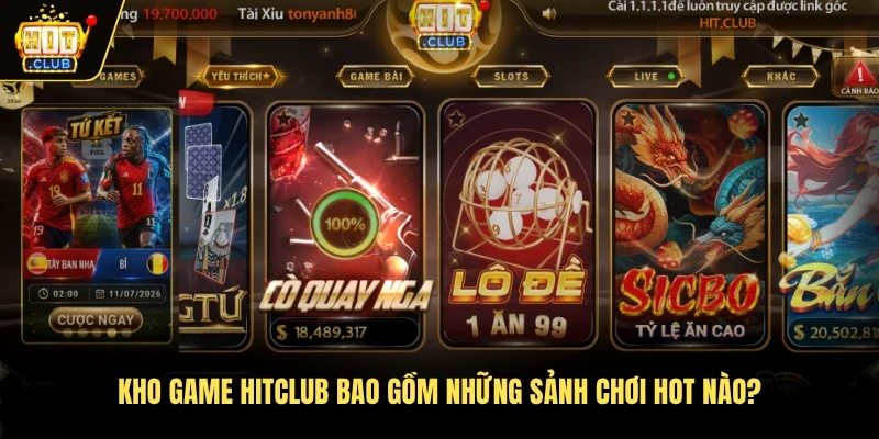 Kho game Hitclub bao gồm những sảnh chơi hot nào?