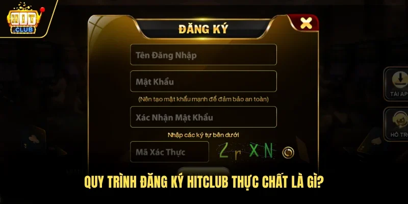 Quy trình đăng ký Hitclub thực chất là gì? 