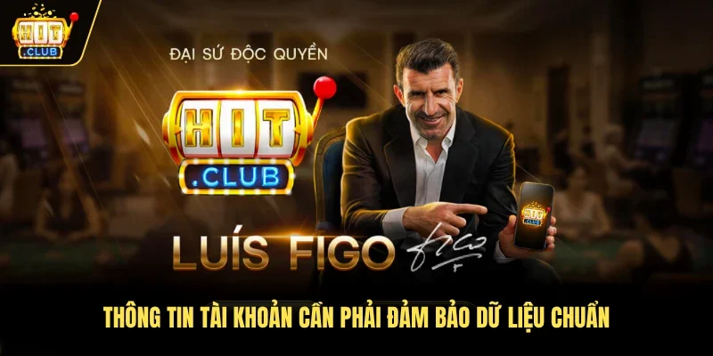 Thông tin tài khoản cần phải đảm bảo dữ liệu chuẩn