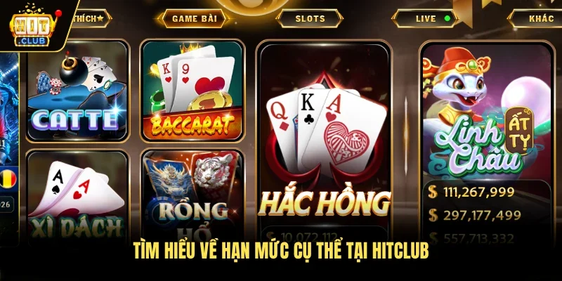 Tìm hiểu về hạn mức cụ thể tại Hitclub